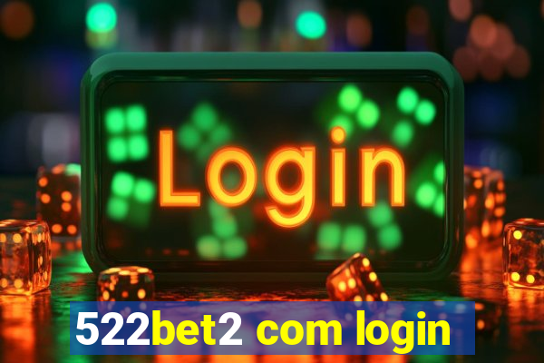 522bet2 com login